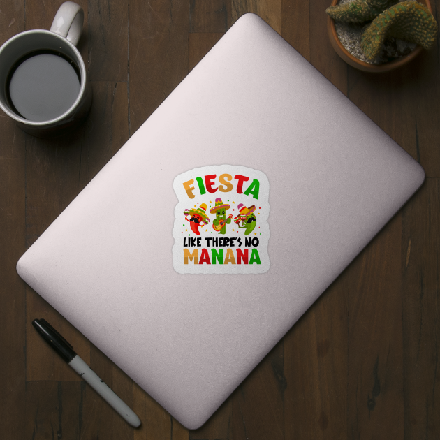 Fiesta Like There's No Mañana Funny Cinco De Mayo Fiesta by Tater's 